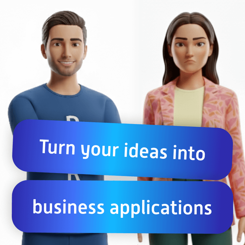 Turn your ideas into business applications